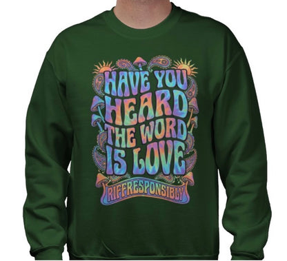 Riff Responsibly | Have You Heard The Word Is Love Sweatshirt