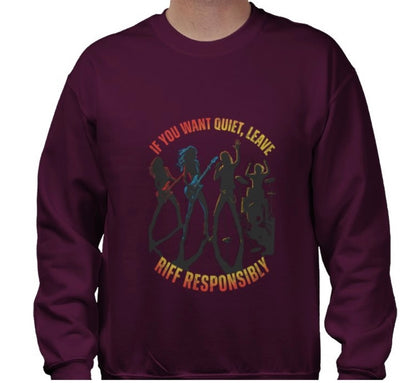 Riff Responsibly | If You Want Quiet, Leave Sweatshirt