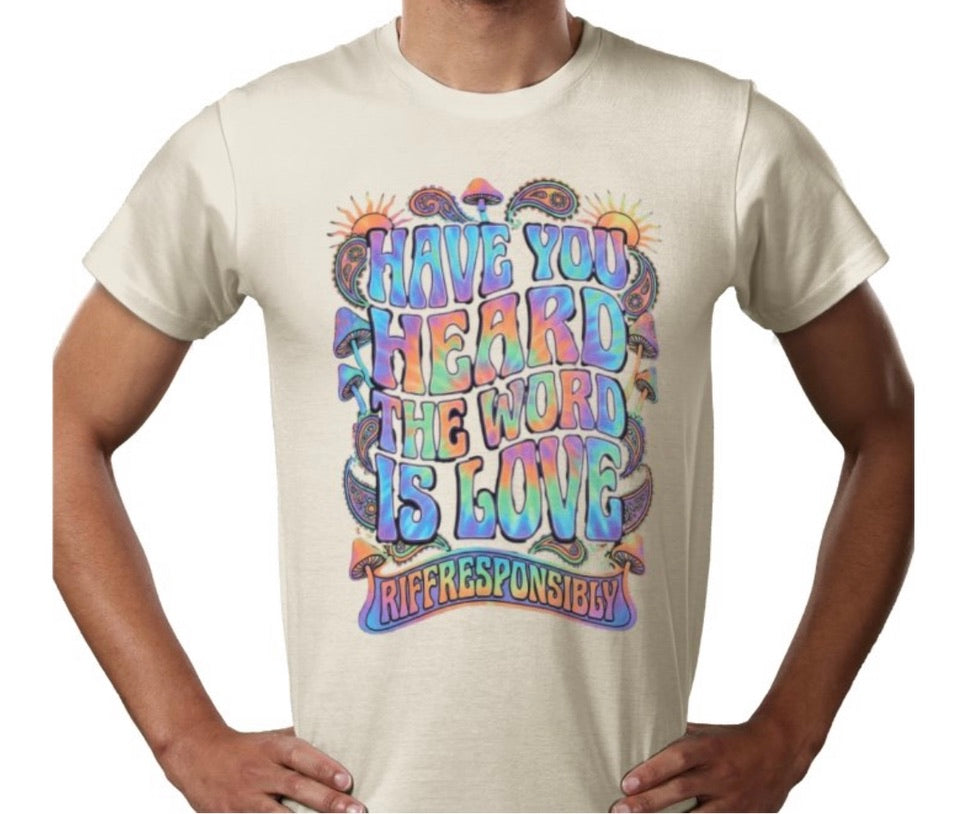 Riff Responsibly | Have You Heard The Word Is Love T-Shirt