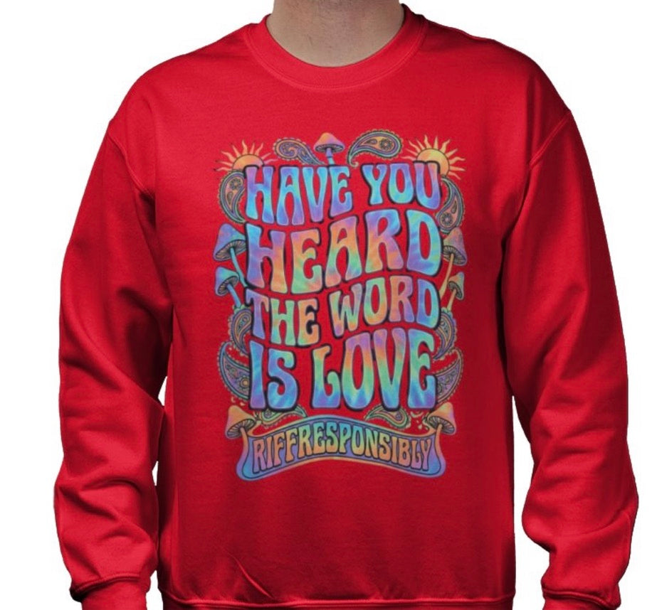 Riff Responsibly | Have You Heard The Word Is Love Sweatshirt