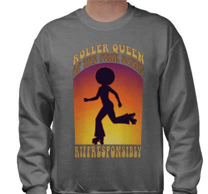 Riff Responsibly | Roller Queen Of The Funk Scene Sweatshirt