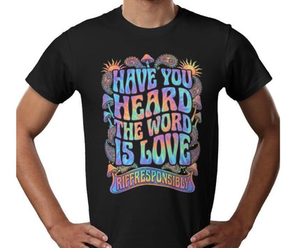 Riff Responsibly | Have You Heard The Word Is Love T-Shirt