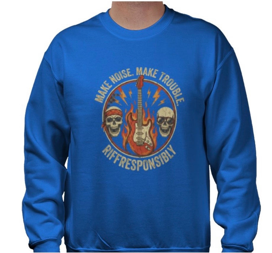Riff Responsibly | Make Noise. Make Trouble Sweatshirt
