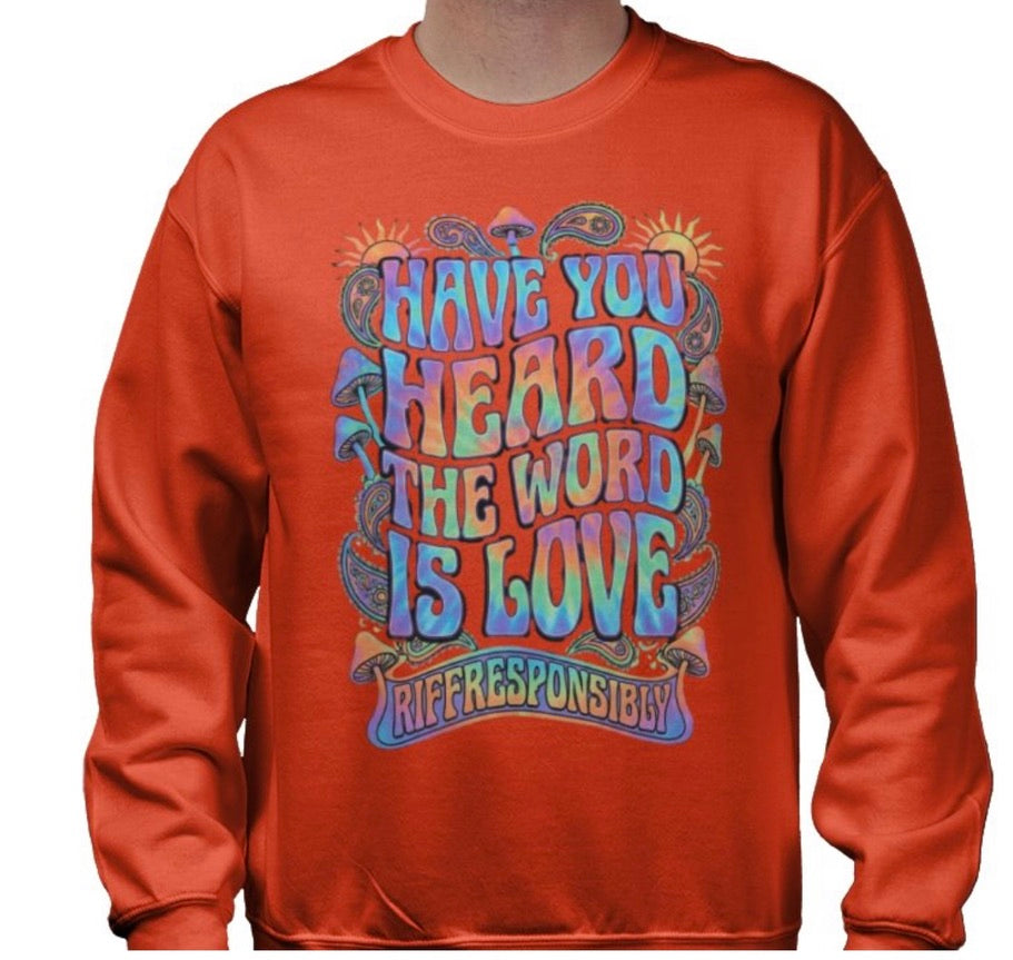 Riff Responsibly | Have You Heard The Word Is Love Sweatshirt