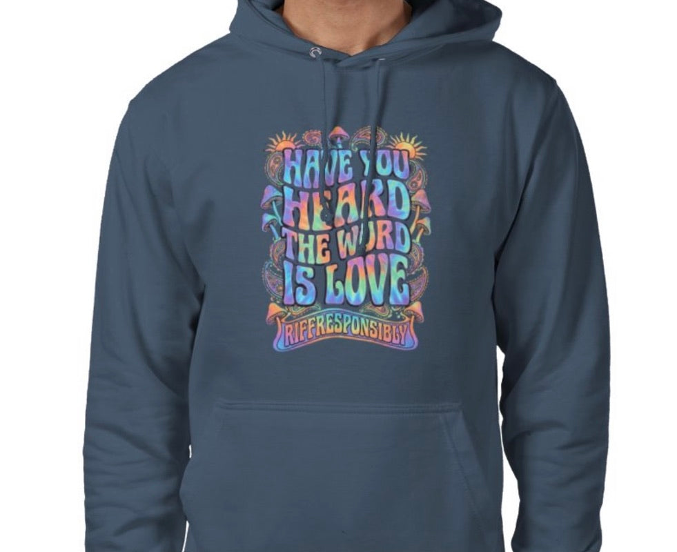 Riff Responsibly | Have You Heard The Word Is Love Hoodie
