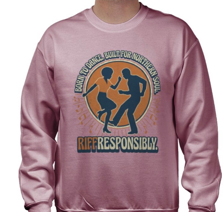 Riff Responsibly | Born To Dance, Built For Northern Soul Sweatshirt