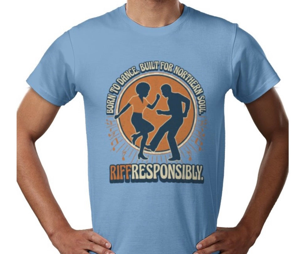 Riff Responsibly | Born To Dance, Built For Northern Soul T-Shirt