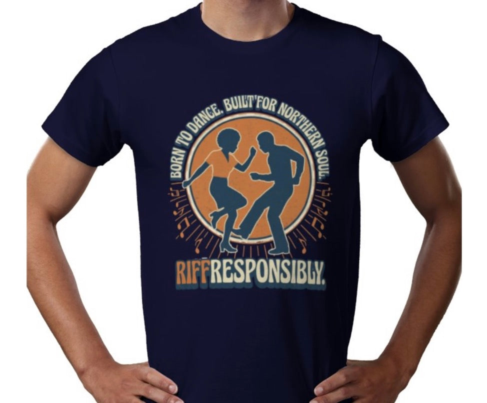 Riff Responsibly | Born To Dance, Built For Northern Soul T-Shirt