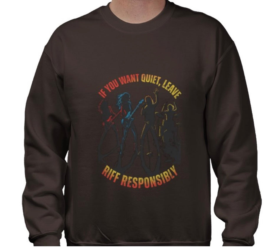Riff Responsibly | If You Want Quiet, Leave Sweatshirt