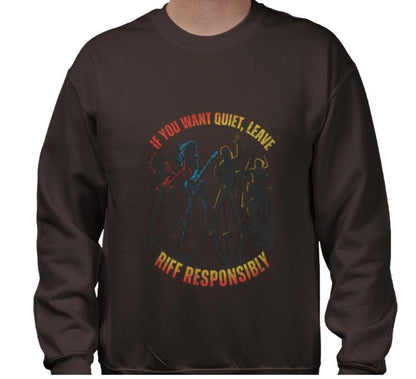 Riff Responsibly | If You Want Quiet, Leave Sweatshirt
