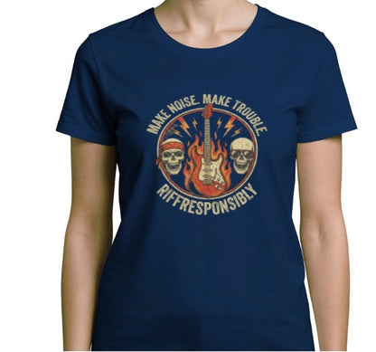 Riff Responsibly | Make Noise. Make Trouble T-Shirt Women