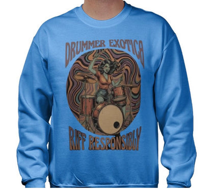 Riff Responsibly | Drummer Exotica Sweatshirt
