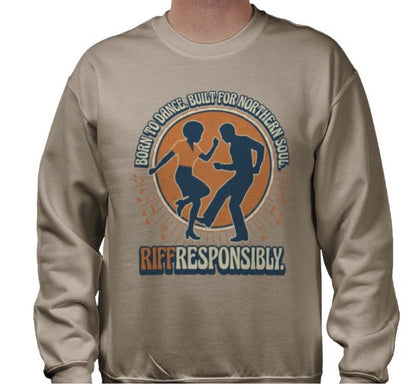 Riff Responsibly | Born To Dance, Built For Northern Soul Sweatshirt