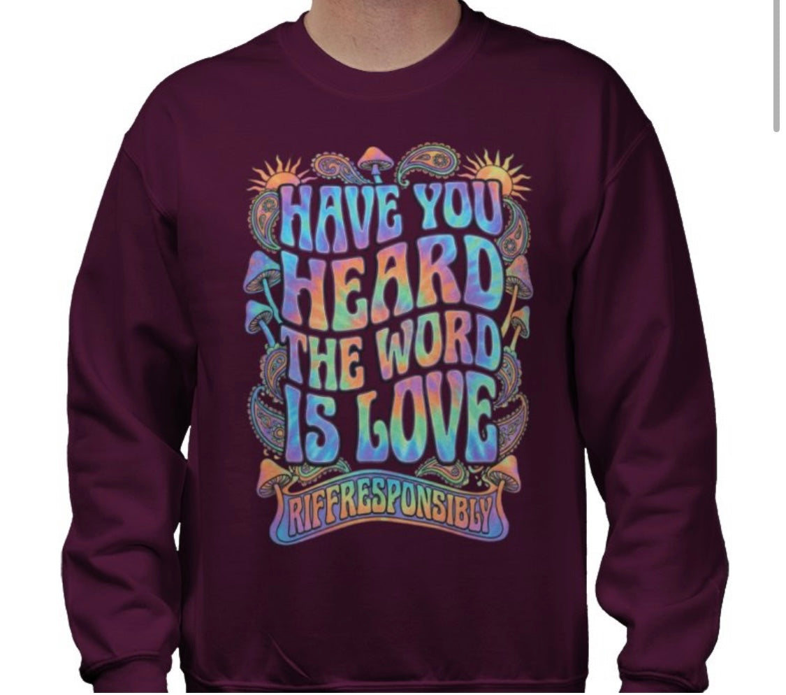 Riff Responsibly | Have You Heard The Word Is Love Sweatshirt