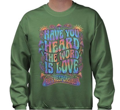 Riff Responsibly | Have You Heard The Word Is Love Sweatshirt