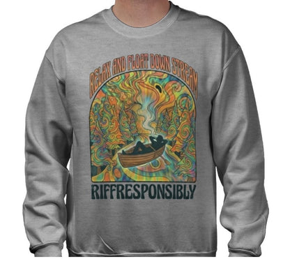 Riff Responsibly | Relax And Float Down Stream Sweatshirt