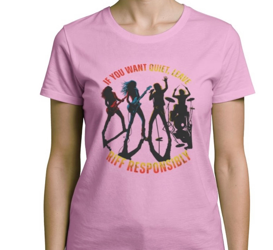 Riff Responsibly | If You Want Quiet, Leave T-Shirt Women
