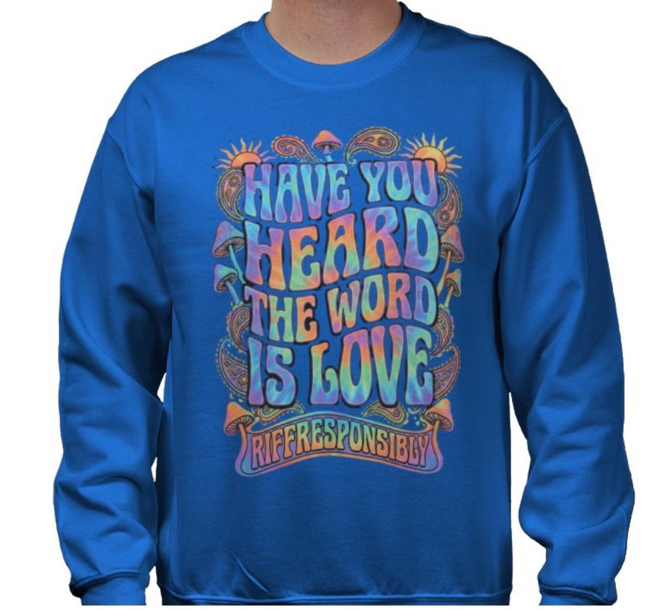 Riff Responsibly | Have You Heard The Word Is Love Sweatshirt