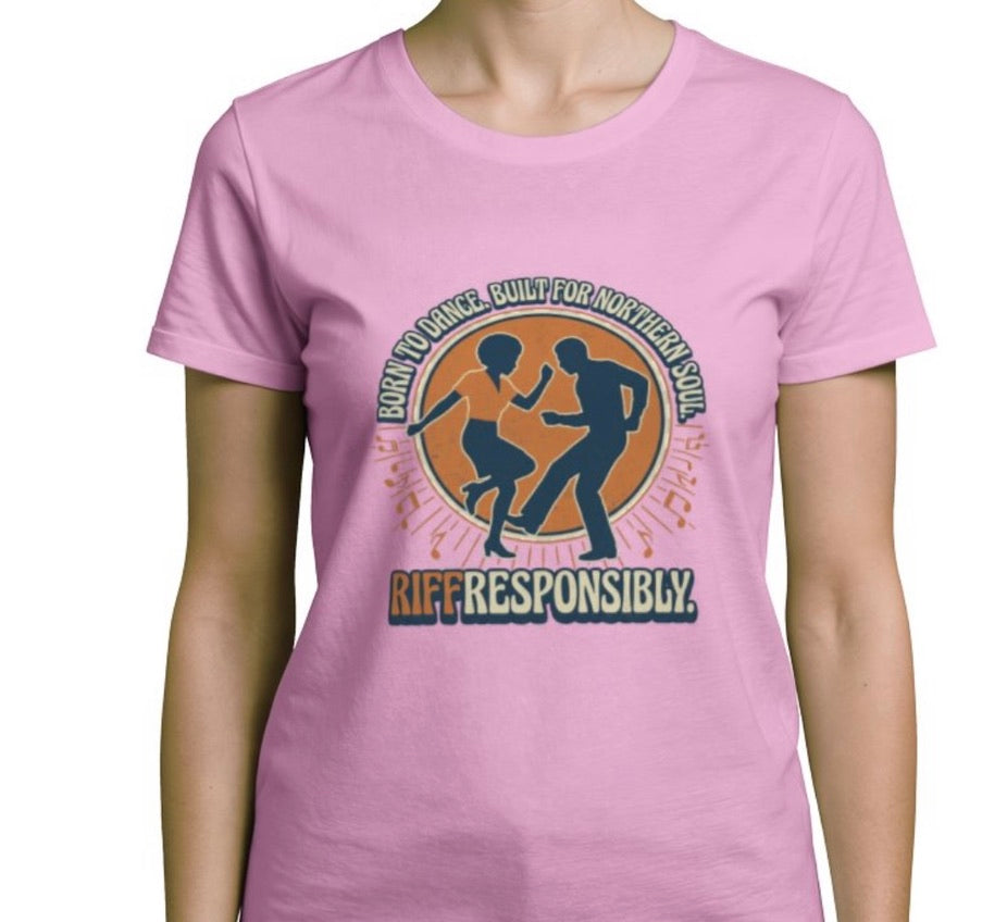 Riff Responsibly | Born To Dance, Built For Northern Soul T-Shirt Women