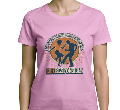 Riff Responsibly | Born To Dance, Built For Northern Soul T-Shirt Women