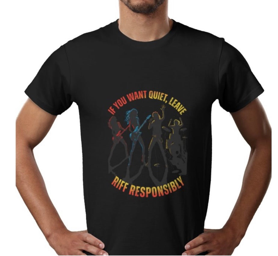 Riff Responsibly | If You Want Quiet, Leave T-Shirt