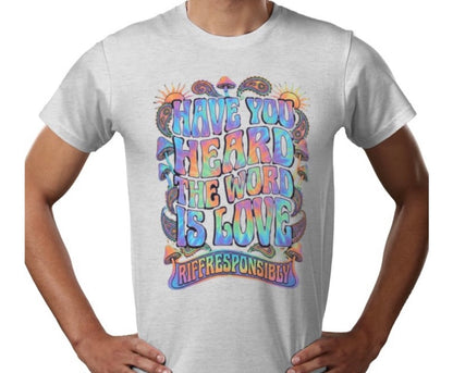 Riff Responsibly | Have You Heard The Word Is Love T-Shirt