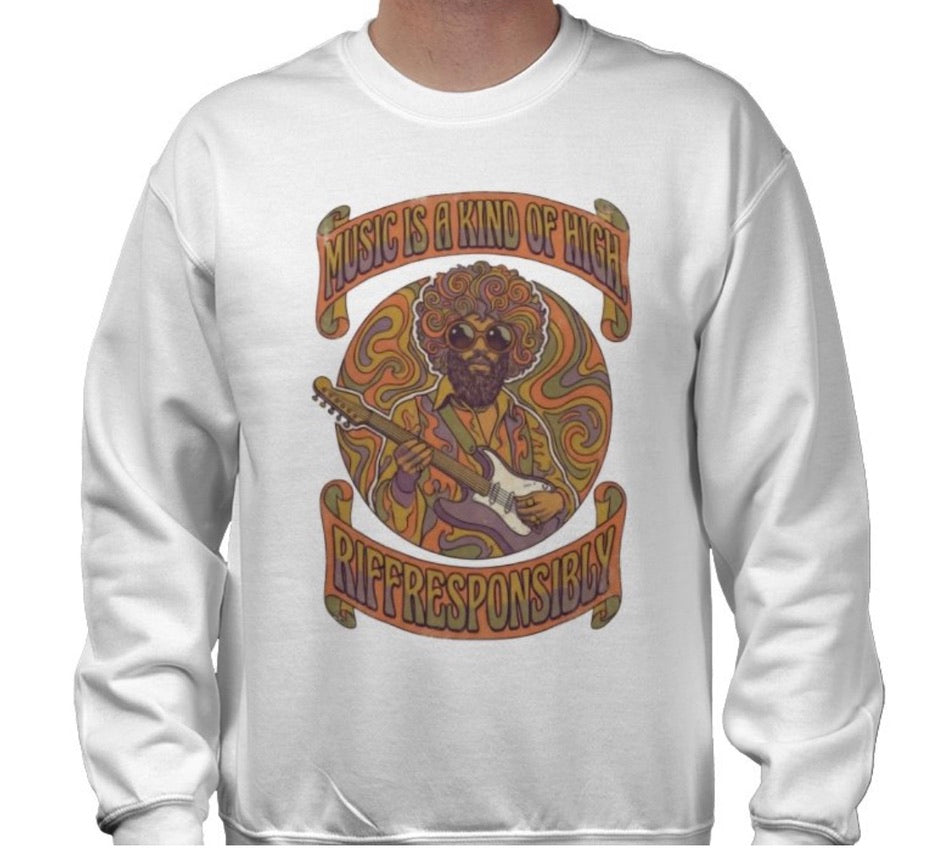 Riff Responsibly | Music Is A Kind Of High Sweatshirt