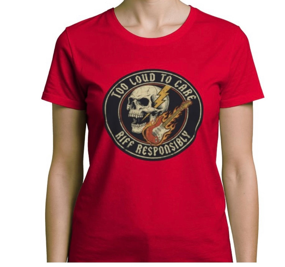 Riff Responsibly | Too Loud To Care Women T-Shirt