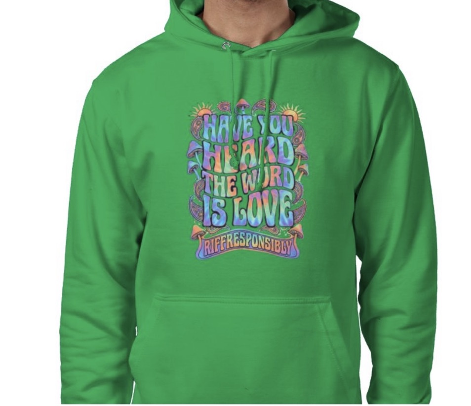 Riff Responsibly | Have You Heard The Word Is Love Hoodie