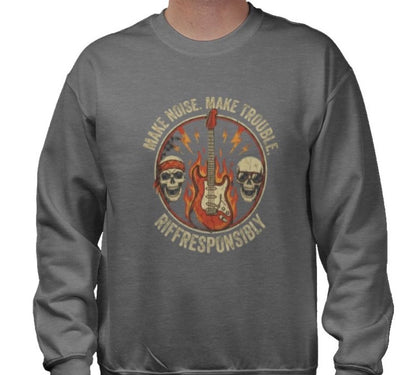 Riff Responsibly | Make Noise. Make Trouble Sweatshirt