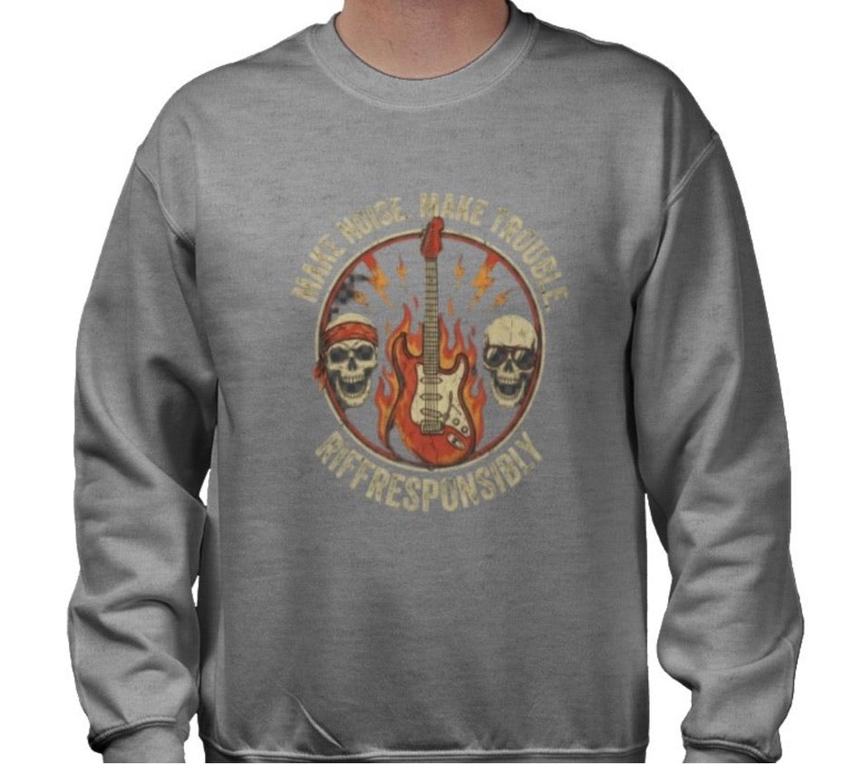 Riff Responsibly | Make Noise. Make Trouble Sweatshirt
