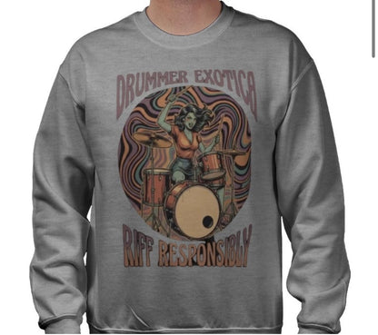Riff Responsibly | Drummer Exotica Sweatshirt
