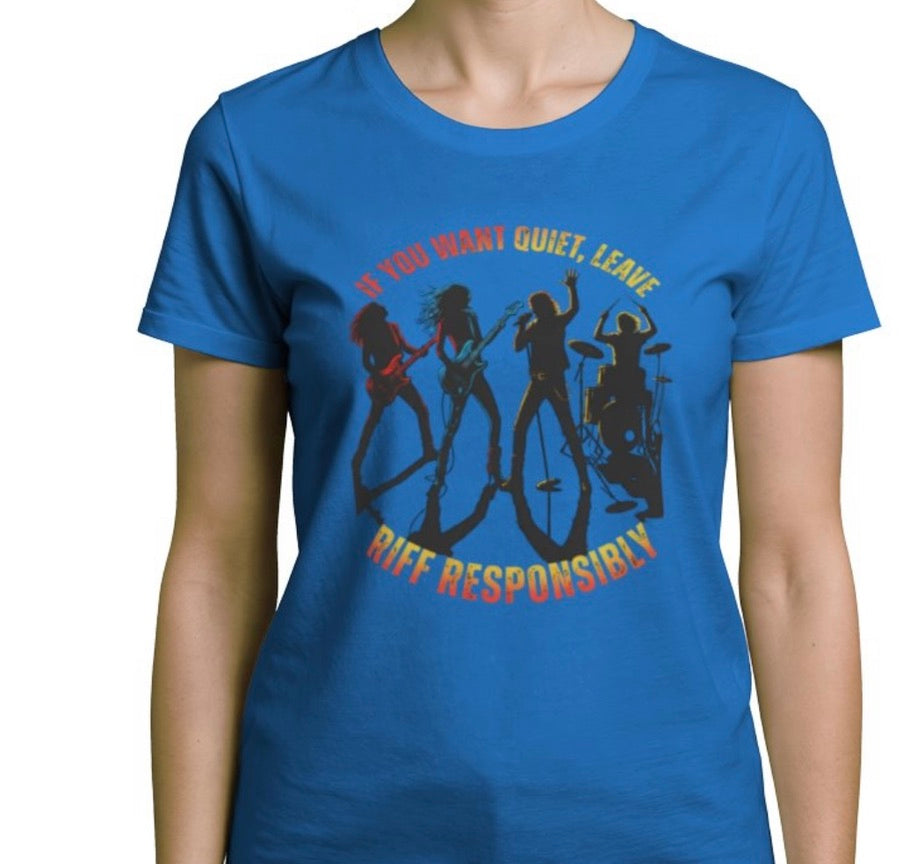 Riff Responsibly | If You Want Quiet, Leave T-Shirt Women