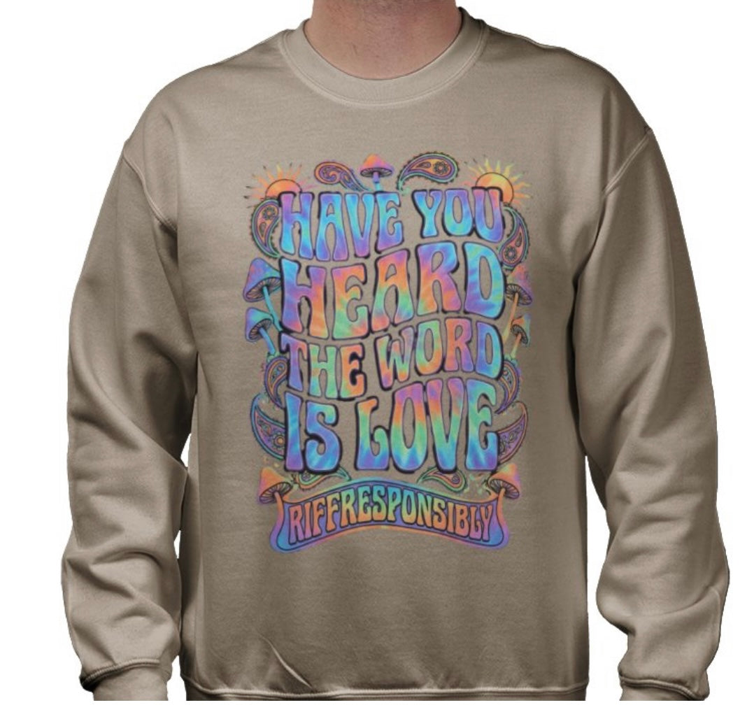 Riff Responsibly | Have You Heard The Word Is Love Sweatshirt