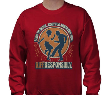 Riff Responsibly | Born To Dance, Built For Northern Soul Sweatshirt