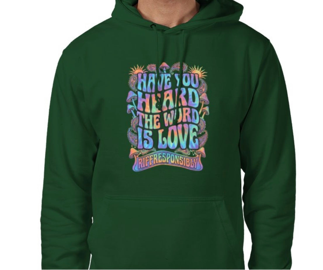 Riff Responsibly | Have You Heard The Word Is Love Hoodie