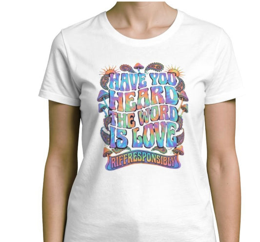 Riff Responsibly | Have You Heard The Word Is Love T-Shirt Women