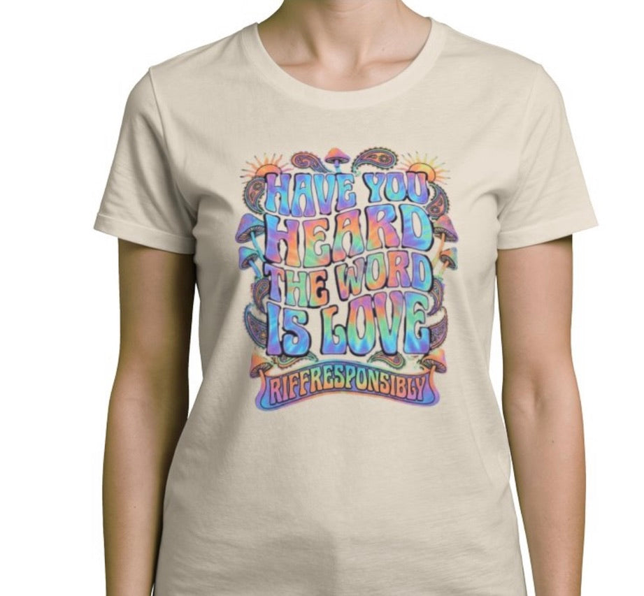 Riff Responsibly | Have You Heard The Word Is Love T-Shirt Women