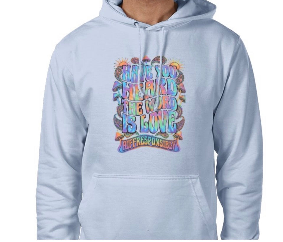 Riff Responsibly | Have You Heard The Word Is Love Hoodie