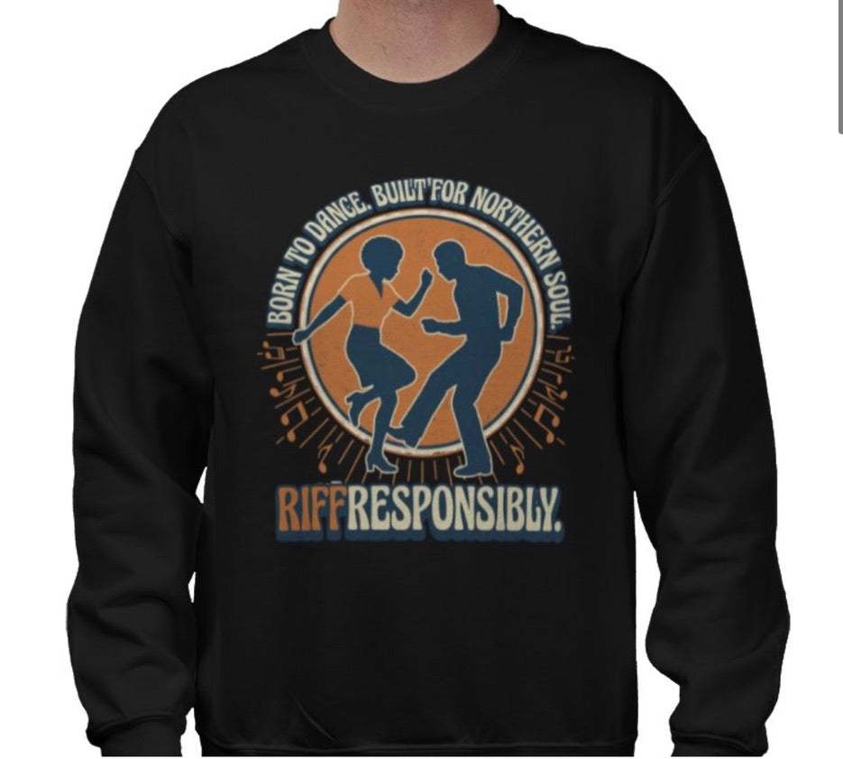 Riff Responsibly | Born To Dance, Built For Northern Soul Sweatshirt