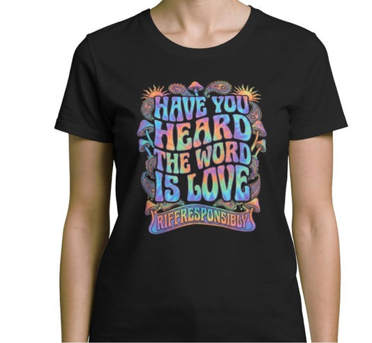 Riff Responsibly | Have You Heard The Word Is Love T-Shirt Women