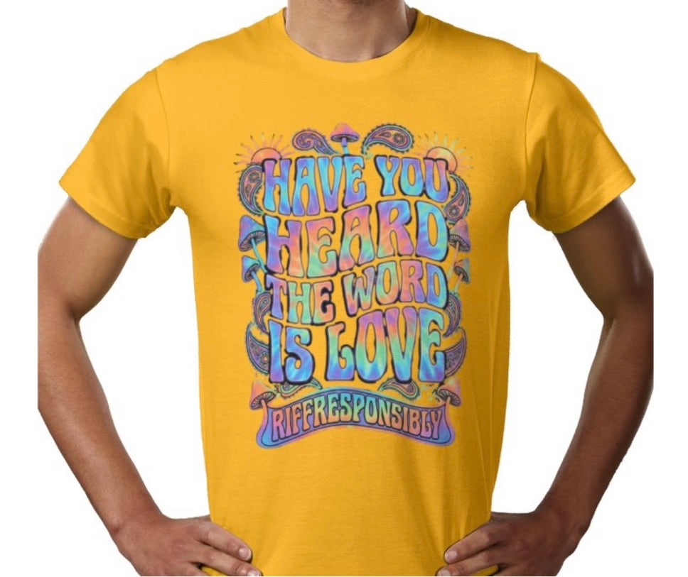Riff Responsibly | Have You Heard The Word Is Love T-Shirt