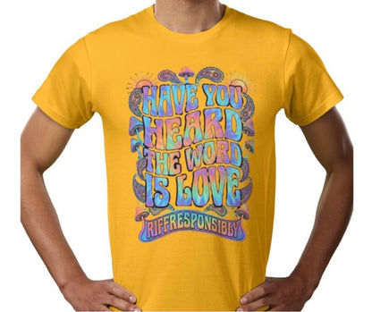 Riff Responsibly | Have You Heard The Word Is Love T-Shirt