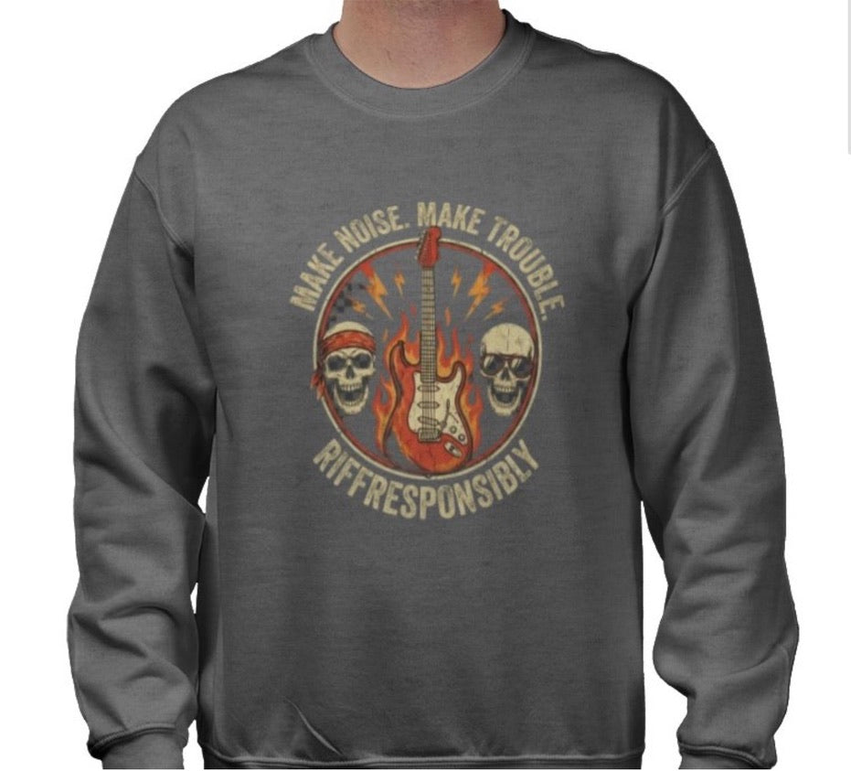 Riff Responsibly | Make Noise. Make Trouble Sweatshirt