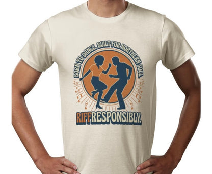 Riff Responsibly | Born To Dance, Built For Northern Soul T-Shirt