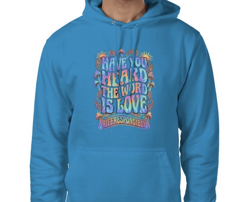 Riff Responsibly | Have You Heard The Word Is Love Hoodie