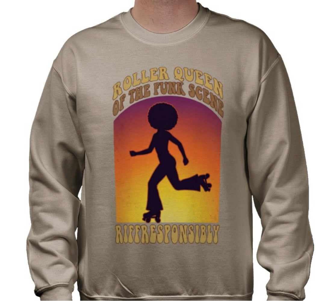 Riff Responsibly | Roller Queen Of The Funk Scene Sweatshirt