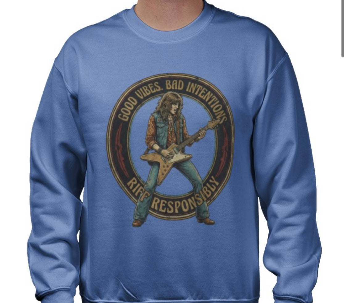 Riff Responsibly | Good Vibes Bad Intentions Sweatshirt