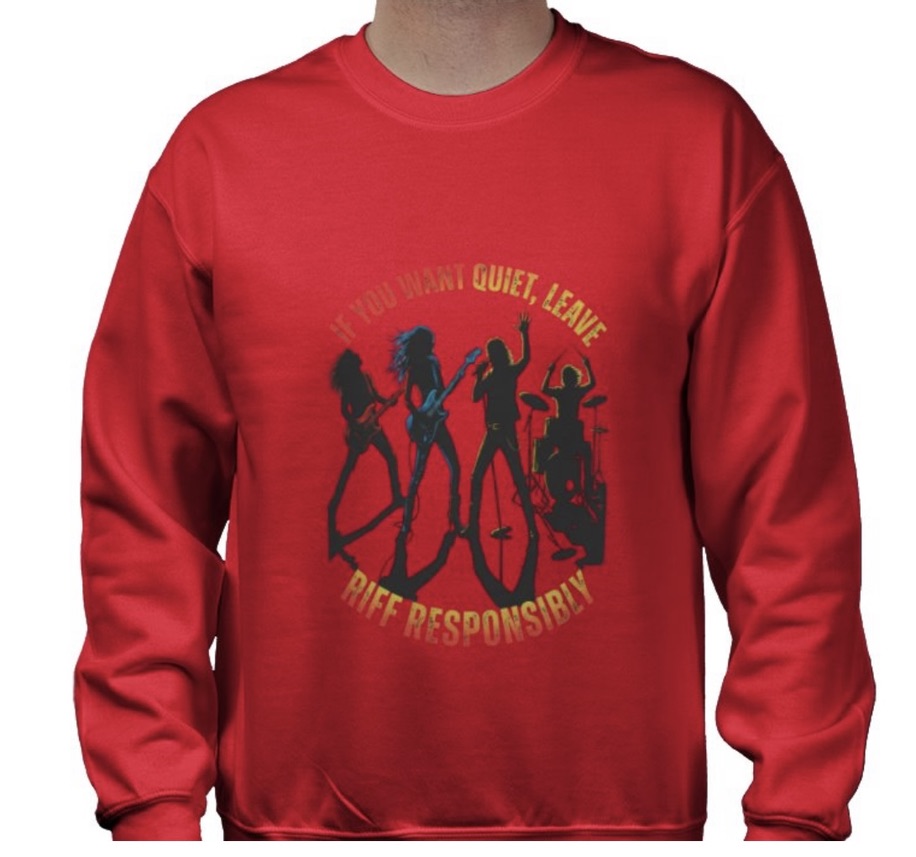 Riff Responsibly | If You Want Quiet, Leave Sweatshirt