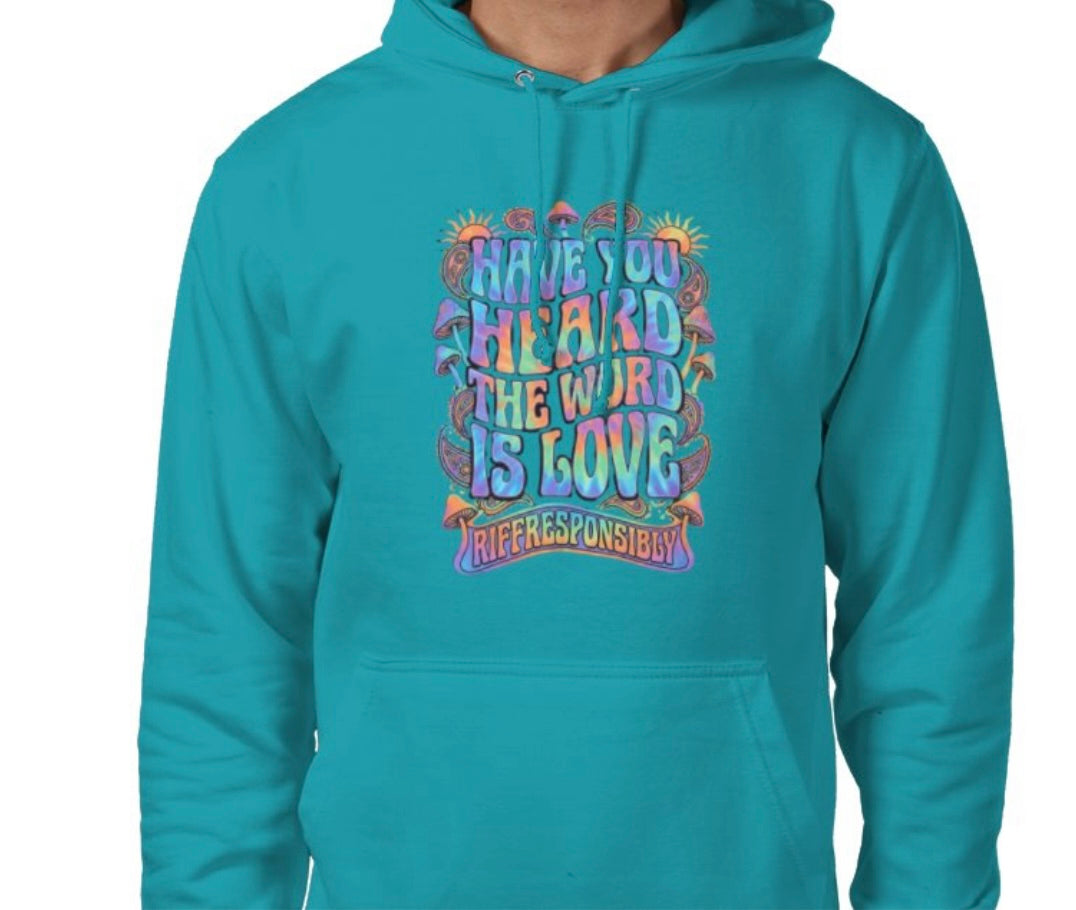 Riff Responsibly | Have You Heard The Word Is Love Hoodie
